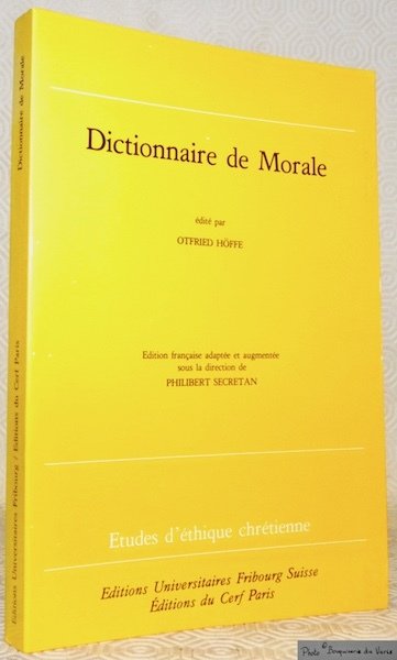 Dictionnaire de Morale. Edition française adaptée et augmentée sous la …