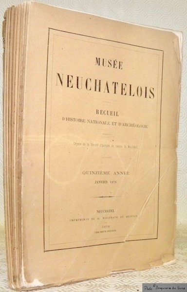 Musée Neuchâtelois. recueil d’Histoire Nationale & d’Archéologie. Organe de la …