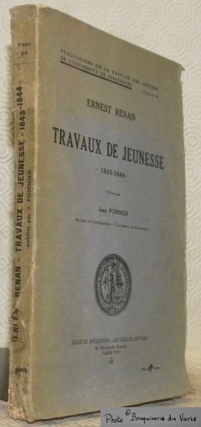 Travaux de jeunesse 1843 - 1844. Publiés par Jean Pommier. …