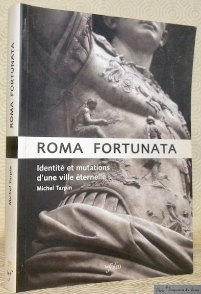Roma Fortunata. Identité et mutations d’une ville éternelle. Collection Testimonia.