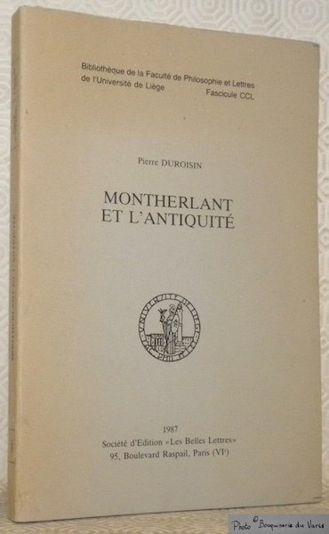 Montherlant et l'Antiquité. Bibliothèque de la Faculté de Philosophie et …