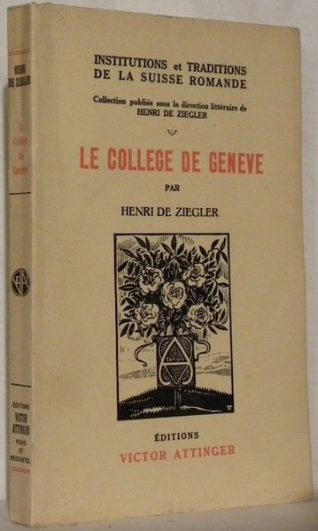 Le collège de Genève. Collection Institutions et traditions de la …