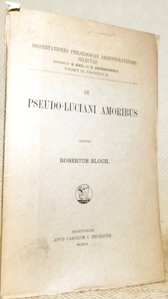 De Pseudo-Luciani Amoribus. Dissertationes Philologicae Argentoratenses Selectae, Volumen XII, Fasciculus … | Immagine principale