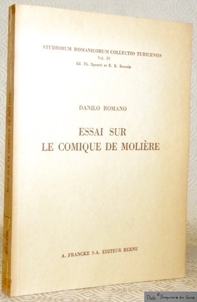 Essai sur le comique de Molière. Collection Studiorum Romanicorum Collectio …