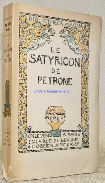 Le Satyricon de Pétrone. Collection: Bibliotheca Magna (6), publiée sous la direction de Constantin Castéra. Traduit du latin par Héguin de Guerle, illustré par Raphaël Drouart.