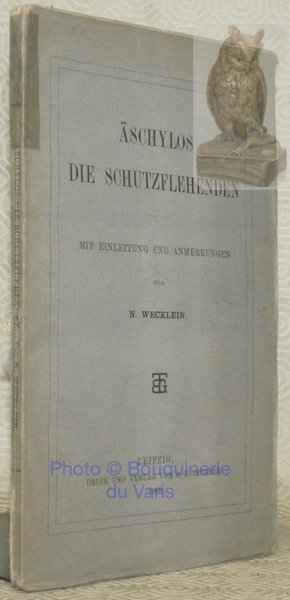 Die Schutzflehenden. Mit Anleitung und Anmerkungen von N. Wecklein. | Immagine principale