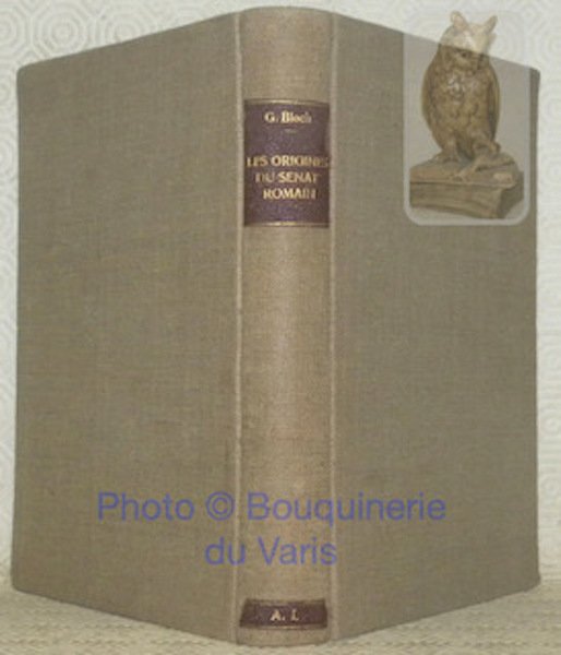 Les Origines du Sénat Romain. Recherches sur la formation et …