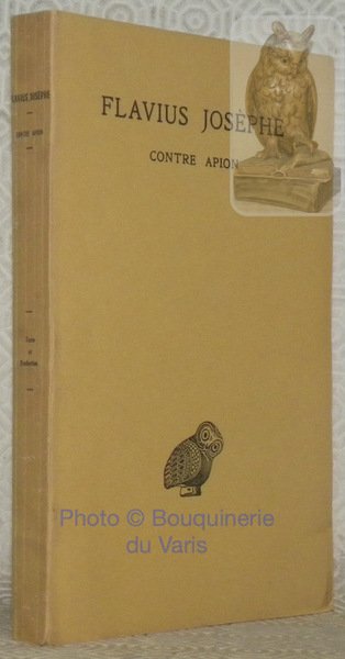 Contre Apion. Texte établi et annoté par Théodore Reinach et …