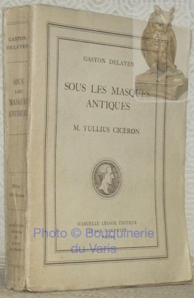 Sous les masques antiques: M. Tullius Cicéron.