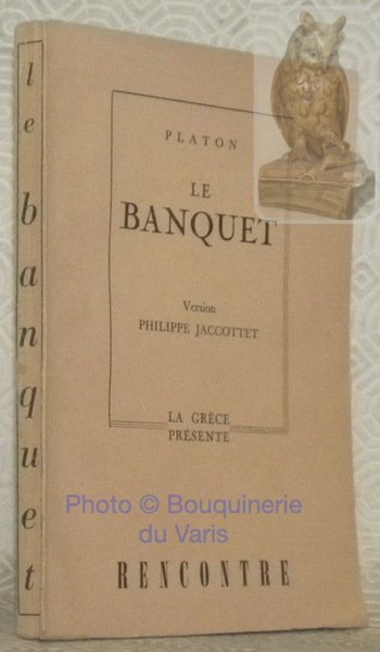 Le Banquet. Traduction, préface et notes de Philippe Jaccottet.