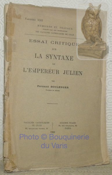 Essai critique sur la syntaxe de l'empereur Julien. Mémoires et …