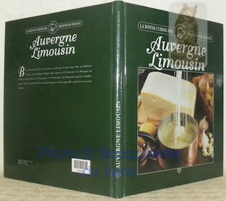 La bonne cuisine des régions de France. Auvergne, Limousin.