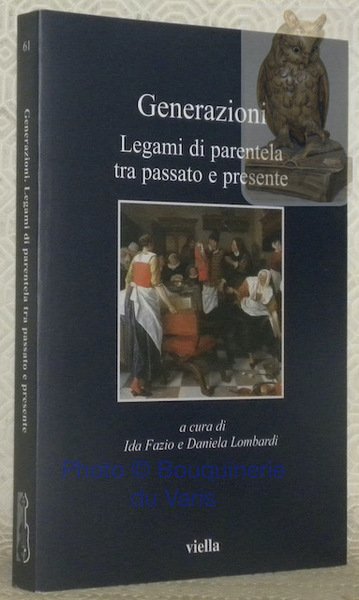Generazioni. Legami di parentela tra passato e presente. Collana I …