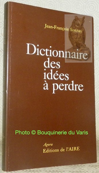 Dictionnaire des idées à perdre. Collection Agora.