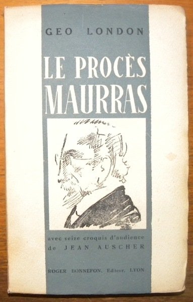 Le procès de Charles Maurras, avec 16 croquis d'audience de …