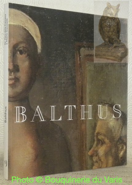 Balthus. De Piero della Francesca à Alberto Giacometti.