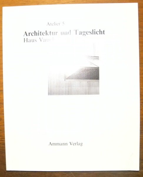 Architektur und Tageslicht. Haus Vaucher. Atelier 4.
