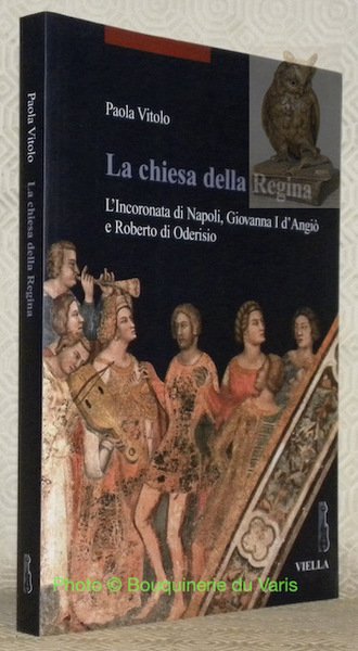 La chiesa della Regina. L’Incoronata di Napoli, Giovanna I d’Angio …
