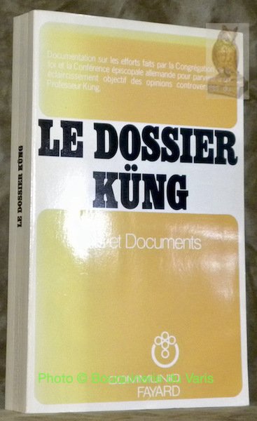 Le dossier Küng. Documentation sur les efforts faits par la Congrégation de la foi et la conférence épiscopale allemande pour parvenir à un éclaircissement objectif des opinions controversées du professeur Küng (Tübingen). Collection Communio.