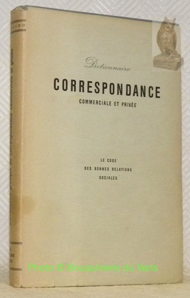 Dictionnaire pratique. Correspondance commerciale et privée. Le code des bonnes … | Immagine principale