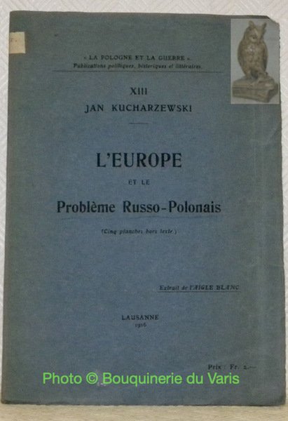 L'Europe et le problème Russo-Polonais. Cinq planches hors texte. Extrait …