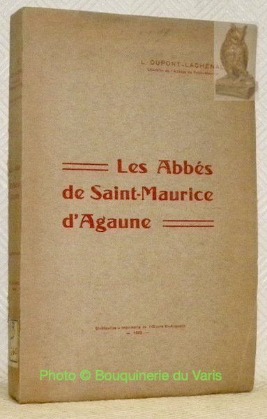 Les Abbés de Saint-Maurice d'Agaune. Les Origines de l'Eglise d'Agaune.