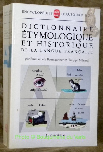 Dicionnaire étymologique et historique de la française. Encyclopédies d’Aujoud’hui.