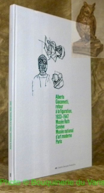 Alberto Giacometti, retour à la figuration, 1933 - 1947. 3 …
