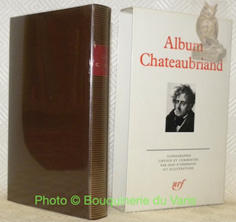 Album Chateaubriand. Iconographie choisie et commentée par Jean d’Ormesson. 457 … | Immagine principale