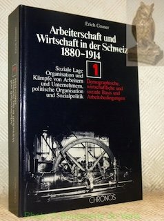 Arbeiterschaft und Wirtschaft in der Schweiz 1880 - 1914. Demographische, …