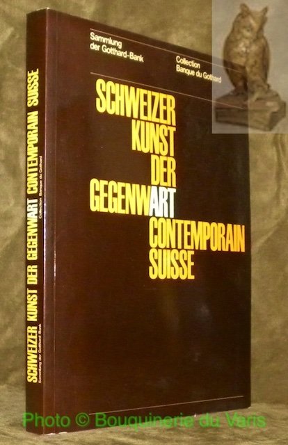 Art Contemporain Suisse. Collection de la Banque du Gothard. Institut …