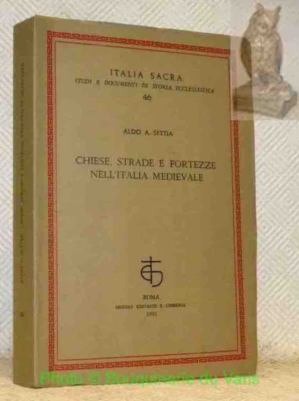 Chiese, strade e fortezze nell'Italia medievale. Italia Sacra, Studi e …