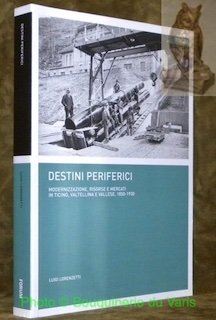 Destini Periferici. Modernizzazione, risorse e mercati in Ticino, Valtellina e … | Immagine principale