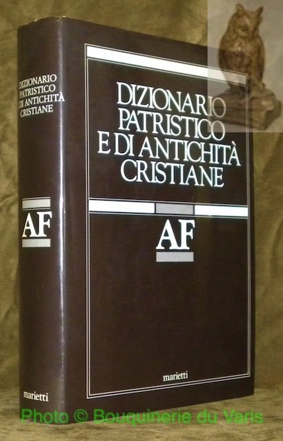 Dizionario patristico e di antichità cristiane. Volume I: AF. Institutum …