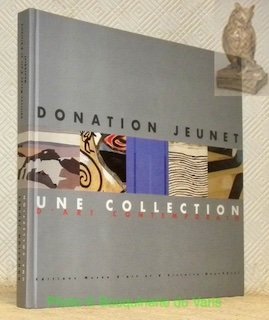 Donation Jeunet. Une collection d'art contemporain. Catalogue de l’exposition présentée …