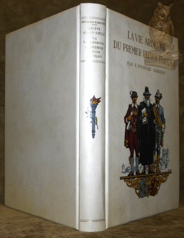 Genève au XVIme siècle. La vie ardente du premier refuge …