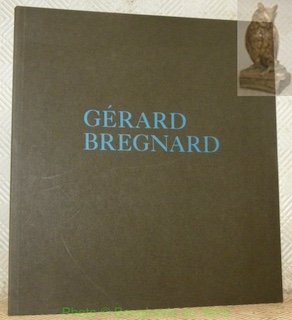 Gérard Bregnard. Peintre et sculpteur. Préface de Pierre-Olivier Walzer. Comité … | Immagine principale