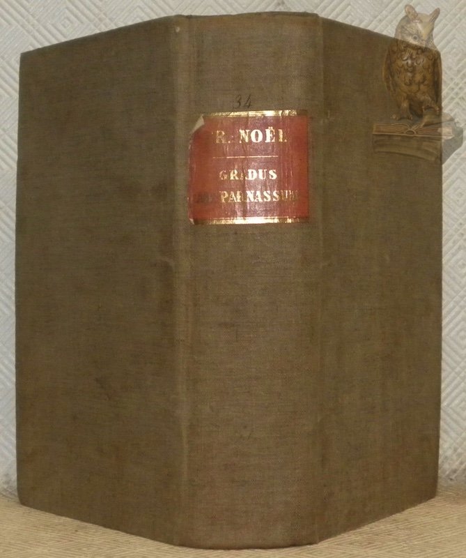 Gradus ad Parnassum ou Nouveau Dictionnaire Poétique Latin-Français. Fait sur …