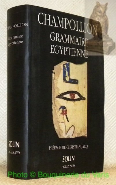 Grammaire égyptienne. Préface de Christian Jacq.