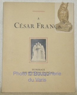 Hommage à César Franck. Hommage des musiciens français à la …