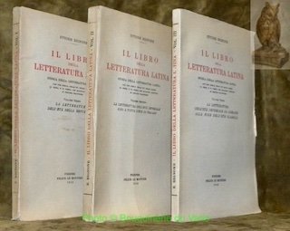 Il libro della letteratura latina. Storia della Letteratura Latina con una scelta delle più belle pagine di prosa e di poesia dei maggiori scrittori in proprie traduzioni, Volume primo: La letteratura dell’età della Repubblica. Volume secondo: La letteratura dell’età imperiale sino a tutta l’età di Traiano. Volume terzo: La letteratura dell’età imperiale da Adrian alla fine dell’età classica.