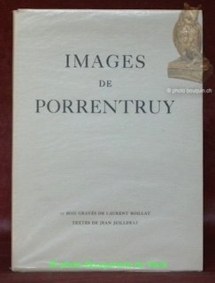 Images de Porrentruy. 17 bois gravés de Laurent Boillat, textes …