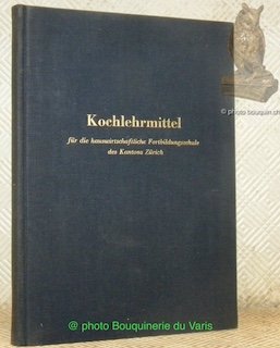 Kochlehrmittel für die hauswirtschaftliche Fortbildungsschule des Kantons Zürich. 5. Auflage.