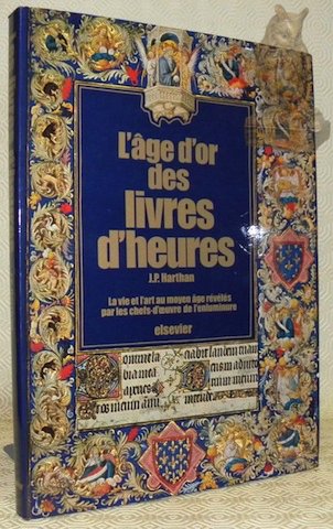 L’âge d’or des livres d’heures. La vie et l’art au …