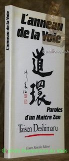 L'anneau de la Voie. Paroles d’un Maître Zen. Texes rassemblés …