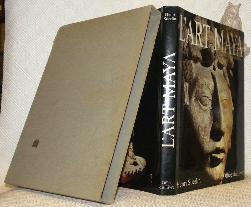 L’Art Maya. Des Olmèques au Mayas-Toltèques.