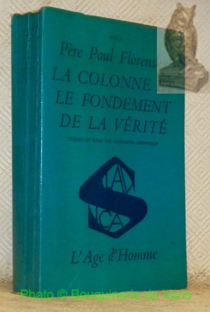 La colonne et le fondement de la vérité. Essai d’une theodicée orthodoxe en douze lettres. Traduit du russe par Constantin Andronikof. Collection Sophia.