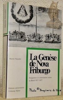 La Genèse de Nova Friburgo. Emigration et colonisation suisse au …