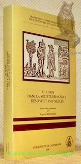 Le corps dans la société espagnole des XVIe et XVIIe …