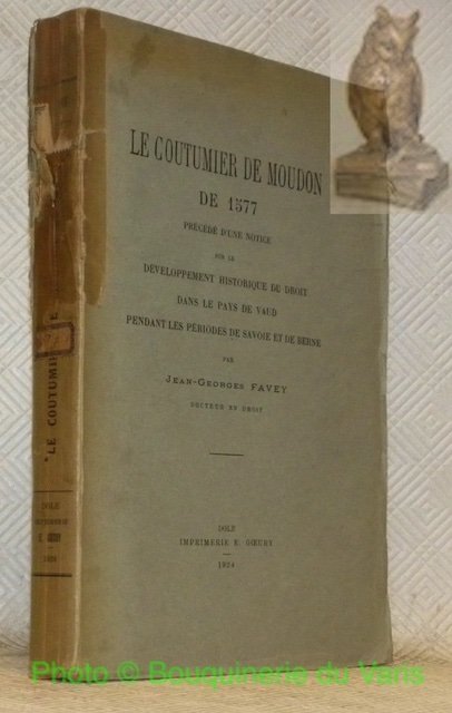 Le Coutumier de Moudon de 1577. Précédé d’une notice sur …